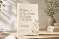 Raised by a Narcissist. Raising Different. A Healing Guide for Daughters
